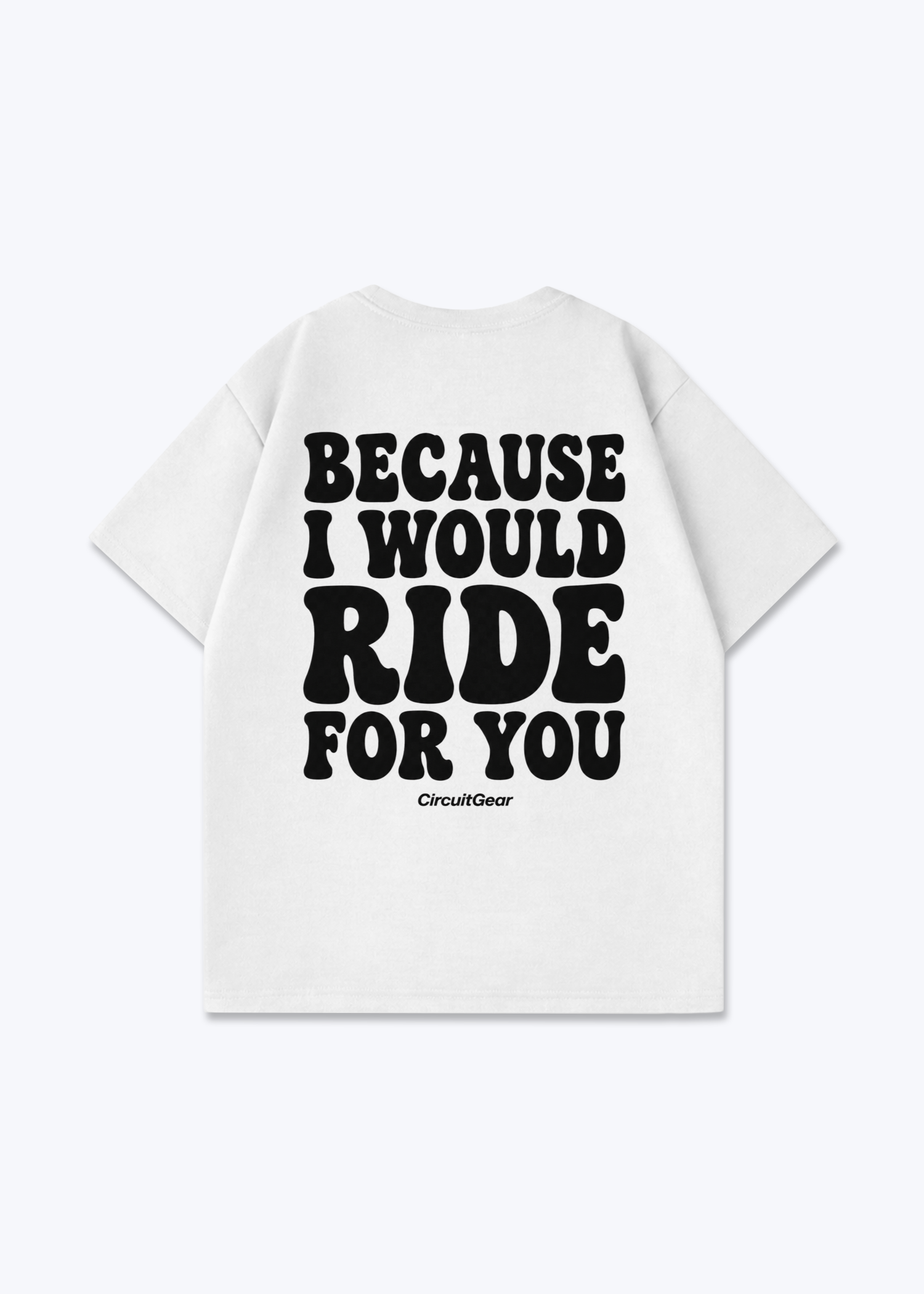 Ride for you Oversized Shirt - White Back (Designed)